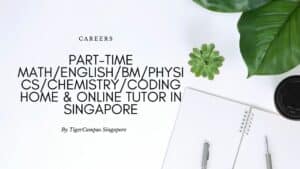 Part-Time Math/ English/ BM/ Physics/ Chemistry/ Coding Home & Online Tutor In Singapore